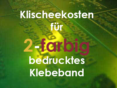 Klischeekosten für 2-farbig bedrucktes Klebeband
